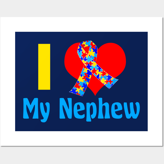 I Love My Nephew Autism Wall Art by epiclovedesigns